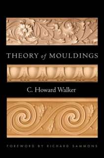   Theory of Mouldings by C. Howard Walker, Norton, W. W 