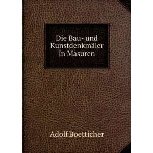    Die Bau  und KunstdenkmÃ¤ler in Masuren Adolf Boetticher Books
