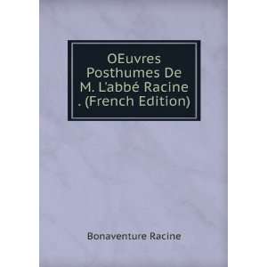   De M. LabbÃ© Racine . (French Edition) Bonaventure Racine Books