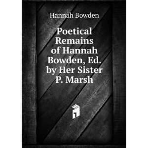   of Hannah Bowden, Ed. by Her Sister P. Marsh. Hannah Bowden Books