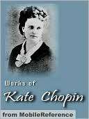 Works of Kate Chopin Kate Chopin