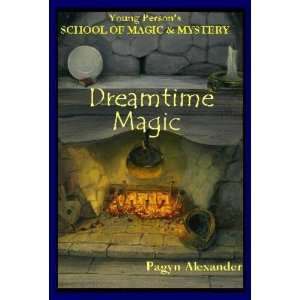  Dreamtime Magic (Young Persons School of Magic & Mystery 