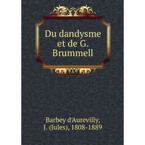   et de G. Brummell J. (Jules), 1808 1889 Barbey dAurevilly Books