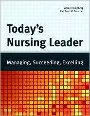 Todays Nursing Leader Managing, Succeeding, Excelling, (0763755966 