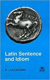 Latin Sentence and Idiom A Composition Course, (0862922658), R 