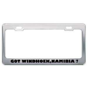Got Windhoek,Namibia ? Location Country Metal License Plate Frame 