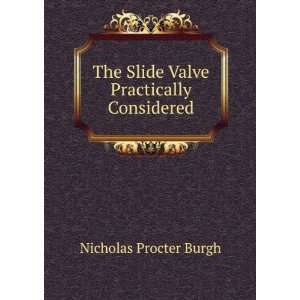   The Slide Valve Practically Considered Nicholas Procter Burgh Books