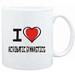    Mug White I love Acrobatic Gymnastics  Sports