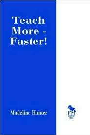 Teach More  Faster, (0803963181), Madeline C. Hunter, Textbooks 