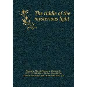  The riddle of the mysterious light, Mary E. Hanshew 