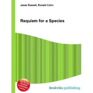  Requiem for a Species Ronald Cohn Jesse Russell Books