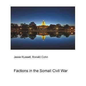  Factions in the Somali Civil War Ronald Cohn Jesse 