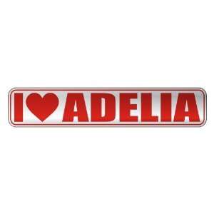   I LOVE ADELIA  STREET SIGN NAME