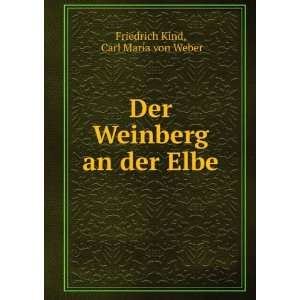   Der Weinberg an der Elbe Carl Maria von Weber Friedrich Kind Books