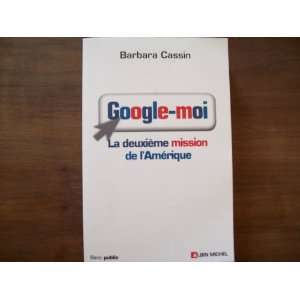   Google Moi La Deuxieme Mission de LAmerique Barbara Cassin Books