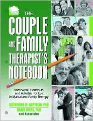 The Couple and Family Therapists Notebook Homework, Handouts, and 