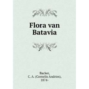  Flora van Batavia C. A. (Cornelis Andries), 1874  Backer Books