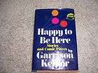 HAPPY TO BE HERE by Garrison Keillor/Signed