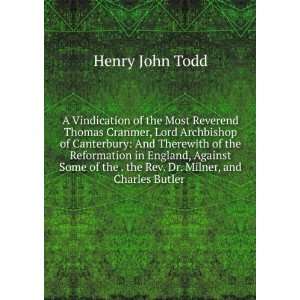   . the Rev. Dr. Milner, and Charles Butler . Henry John Todd Books