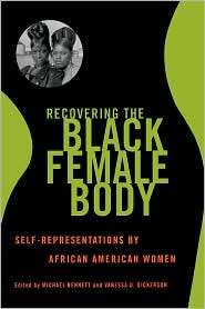 Recovering The Black Female Body, (0813528399), Michael Bennett 