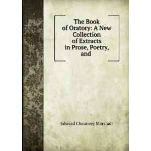   of Extracts in Prose, Poetry, and . Edward Chauncey Marshall Books