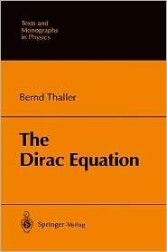 The Dirac Equation, (3540548831), Bernd Thaller, Textbooks   Barnes 