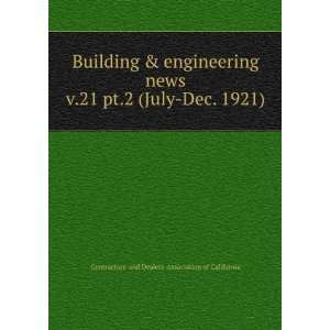  Building & engineering news. v.21 pt.2 (July Dec. 1921 