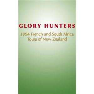  Glory Hunters 1994 French and South African Tours of New 