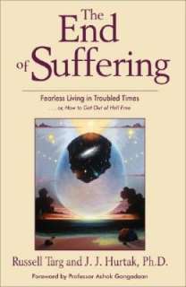 The End of Suffering Fearless Living in Troubled Times . . or, How to 