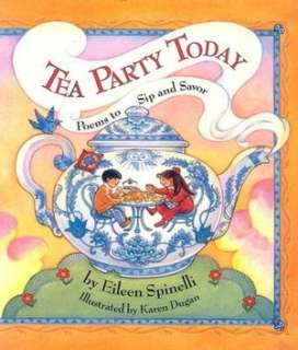   Tea Party Today Poems to Sip and Savor by Eileen 