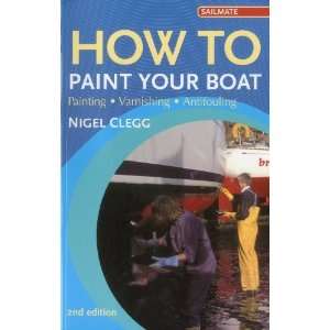   Varnishing   Antifouling (Sailmate) [Paperback] Nigel Clegg Books