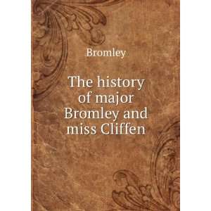   history of major Bromley and miss Cliffen Bromley  Books