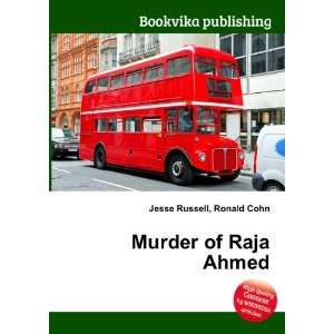  Murder of Raja Ahmed Ronald Cohn Jesse Russell Books