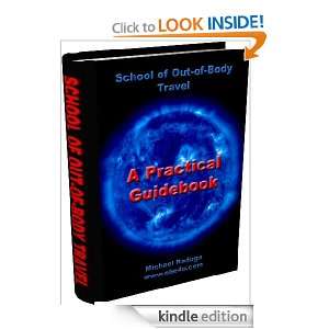 The School of Out of Body Travel . A Practical Guidebook jame K 