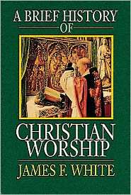   Worship, (0687034140), James F. White, Textbooks   