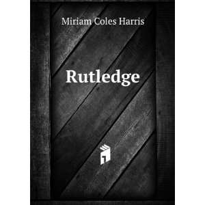  Rutledge Miriam Coles Harris Books