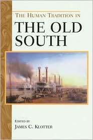 The Human Tradition in the Old South, (0842029788), James C. Klotter 