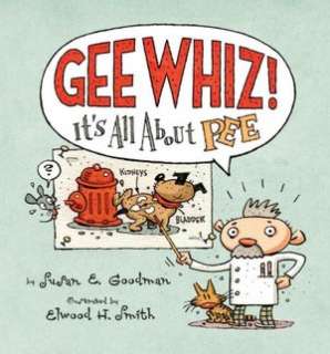  Gee Whiz Its All about Pee by Susan Goodman 