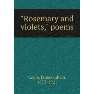  Rosemary and violets, poems, James Edwin Coyle Books