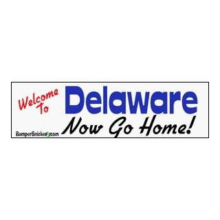  Welcome To Delaware now go home   Refrigerator Magnets 7x2 