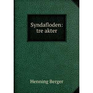  Syndafloden tre akter Henning Berger Books