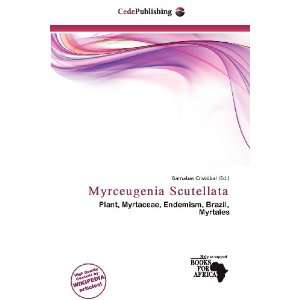    Myrceugenia Scutellata (9786136757919) Barnabas Cristóbal Books