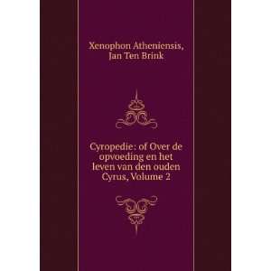   den ouden Cyrus, Volume 2 Jan Ten Brink Xenophon Atheniensis Books