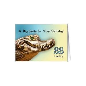  88 Today. A big alligator smile for your birthday. Card 