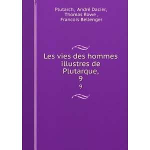   AndrÃ© Dacier, Thomas Rowe , Francois Bellenger Plutarch Books