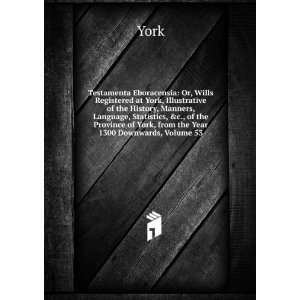   Language, Statistics, &c., of the Province of York, from the Year 1300