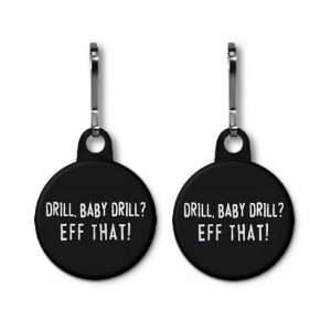 DRILL BABY DRILL? EFF THAT bp Oil Spill 2 Pack 1 inch Zipper Pull 