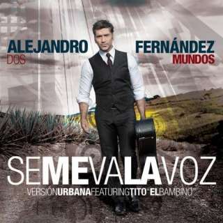  Se Me Va La Voz (Urban Remix) Alejandro Fernández
