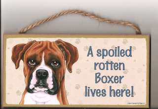   Dog Sign Plaque A Spoiled Rotten Boxer Lives Here Made in USA  