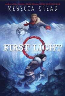  First Light by Rebecca Stead, Random House Childrens 